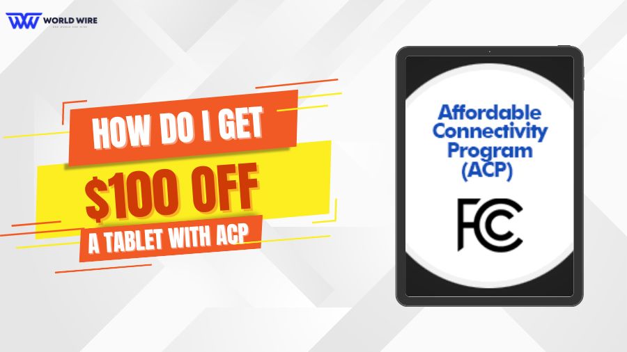 How Do I Get $100 Off A Tablet With ACP