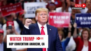 Watch Donald Trump Live at GOP Convention Anaheim, CA