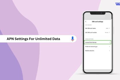 APN Settings For Unlimited Data (Quick Configuration, Tips, Fixes)