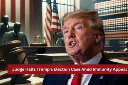 Judge Halts Trump's Election Case Amid Immunity Appeal