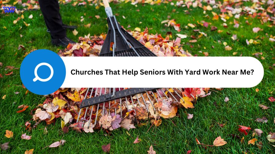 Churches That Help Seniors With Yard Work Near Me?