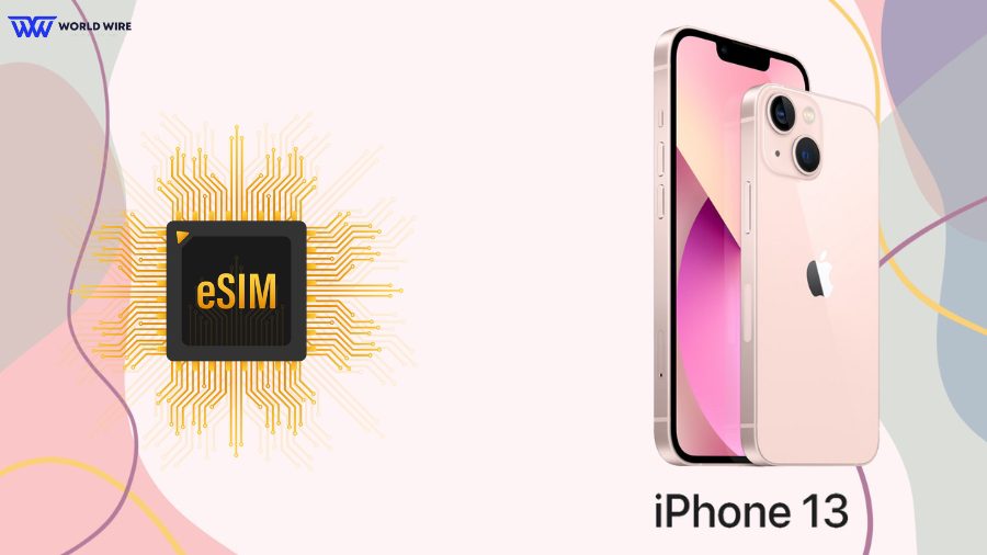 iPhone 13 eSIM - Ultimate Guide
