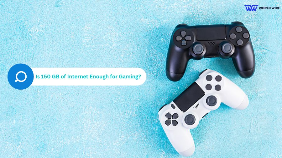 Is 150 GB of Internet Enough for Gaming?