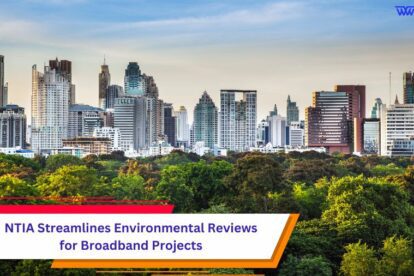 NTIA Streamlines Environmental Reviews for Broadband Projects